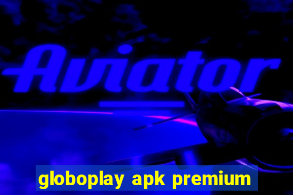 globoplay apk premium